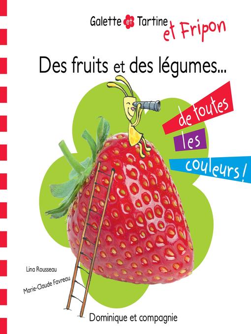 Title details for Des fruits et des légumes de toutes les couleurs ! by Lina Rousseau - Available